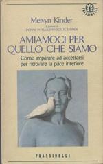 Amiamoci per quello che siamo