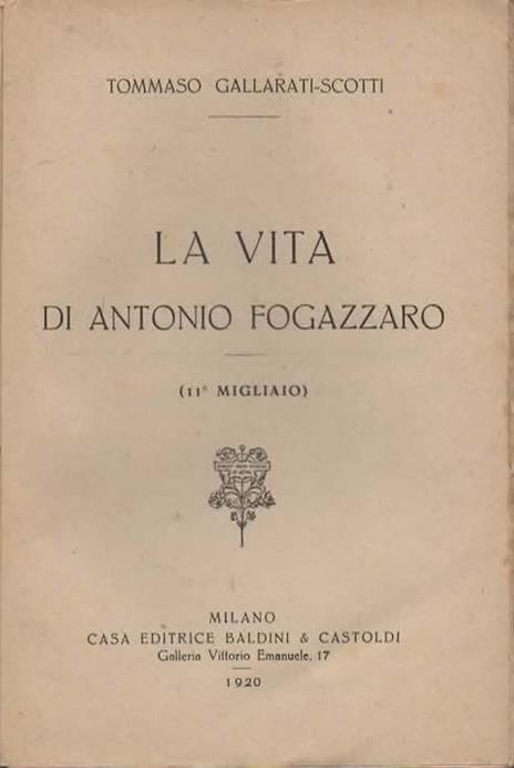 La vita di Antonio Fogazzaro - Tommaso Gallarati Scotti - 2