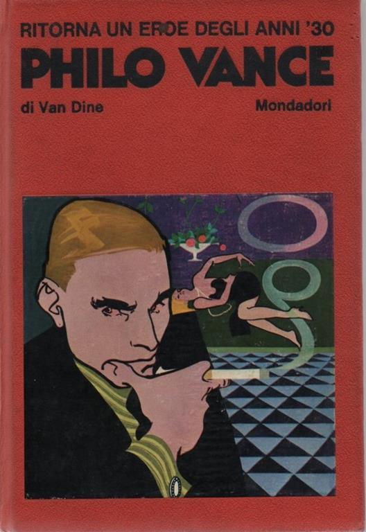 Philo Vance. La strana morte del Signor Benson - La fine dei Greene - L'enigma dell'alfiere - La dea della vendetta - La canarina assassinata - S. S. Van Dine - copertina