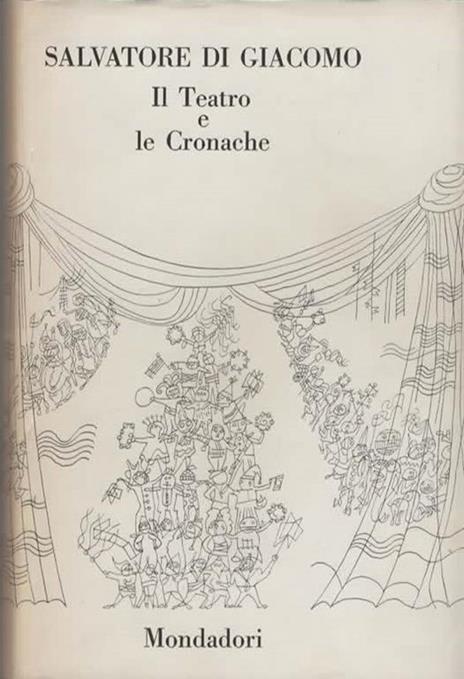 Le poesie e le novelle. A cura di Francesco Flora e Mario Vinciguerra. [Il teatro e le cronache. A cura di Francesco Flora e Mario Vinciguerra] - Salvatore Di Giacomo - 2