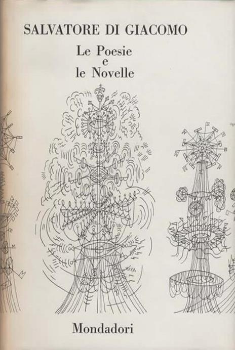 Le poesie e le novelle. A cura di Francesco Flora e Mario Vinciguerra. [Il teatro e le cronache. A cura di Francesco Flora e Mario Vinciguerra] - Salvatore Di Giacomo - 3