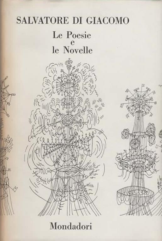 Le poesie e le novelle. A cura di Francesco Flora e Mario Vinciguerra. [Il teatro e le cronache. A cura di Francesco Flora e Mario Vinciguerra] - Salvatore Di Giacomo - 3