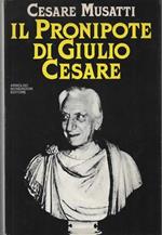 Il pronipote di Giulio Cesare
