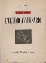L' ultimo avversario. Con un saggio di Arthur Koestler
