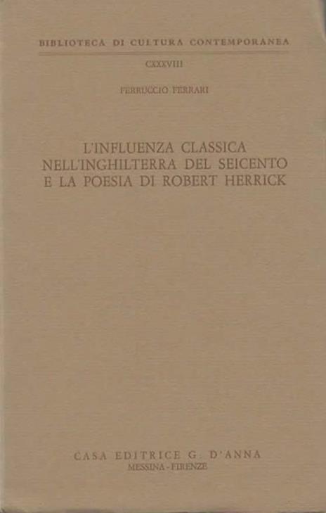 L' influenza classica nell'Inghilterra del Seicento e la poesia di Robert Herrick - Ferruccio Ferrari - 2
