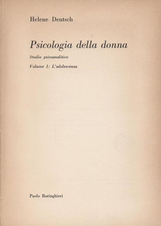 Psicologia della donna. Studio psicoanalitico. Volume 1: L'adolescenza - Helene Deutsch - 2
