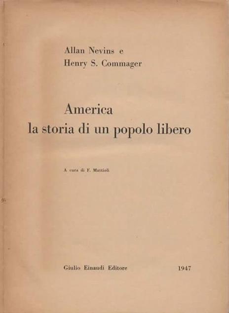 America la storia di un popolo libero. A cura di F. Mattioli - Allan Nevins - 2