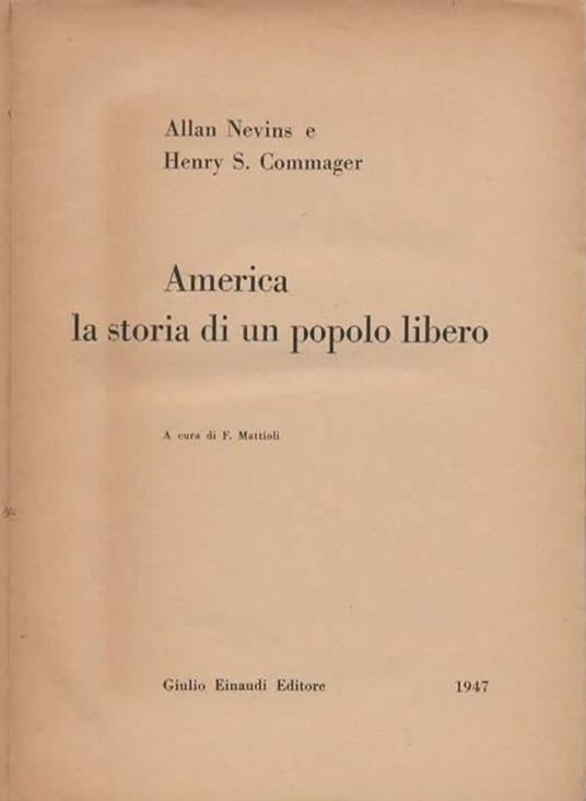 America la storia di un popolo libero. A cura di F. Mattioli - Allan Nevins - 2