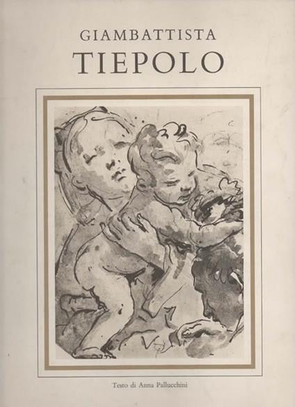 Giambattista Tiepolo - Anna Pallucchini - copertina