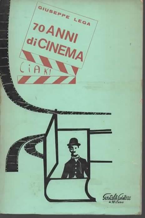 70 anni di cinema. Cronache - documentazioni - panoramiche - Giuseppe Lega - copertina