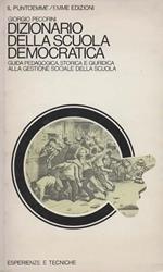 Dizionario della scuola democratica. Guida pedagogica, storica e giuridica alla gestione sociale della scuola