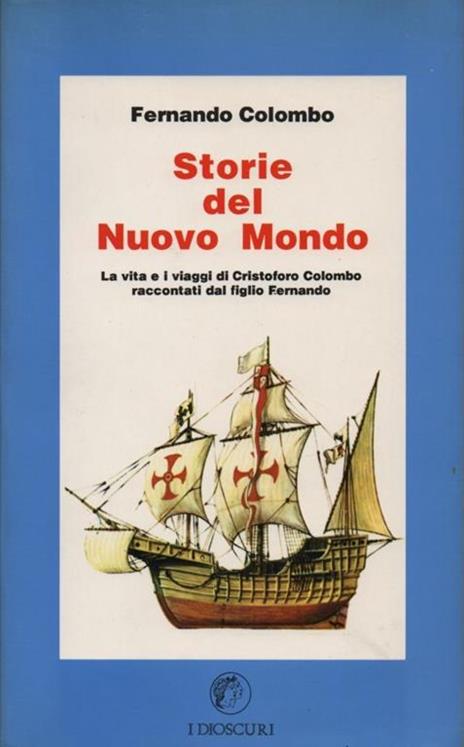 Storie del Nuovo Mondo. La vita e i viaggi di Cristoforo Colombo raccontati dal figlio Fernando - Fernando Colombo - copertina