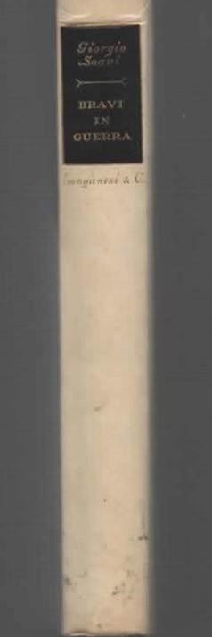 Bravi in guerra. Nota di Carlo Bo - Giorgio Soavi - 2