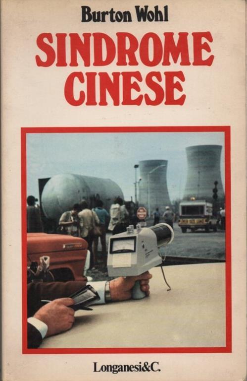 Sindrome cinese. Romanzo. Dalla sceneggiatura di Mike Gray & T. S. Cook e James Bridges - Burton Wohl - copertina