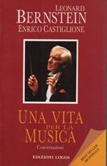 Una vita per la musica. Note introduttive di Claudio Abbado, Gianandrea Gavazzeni, Carlo Maria Giulini, James Levine, Marilyn Horne, Kiri Te Kanawa, Mstislav Rostropovic