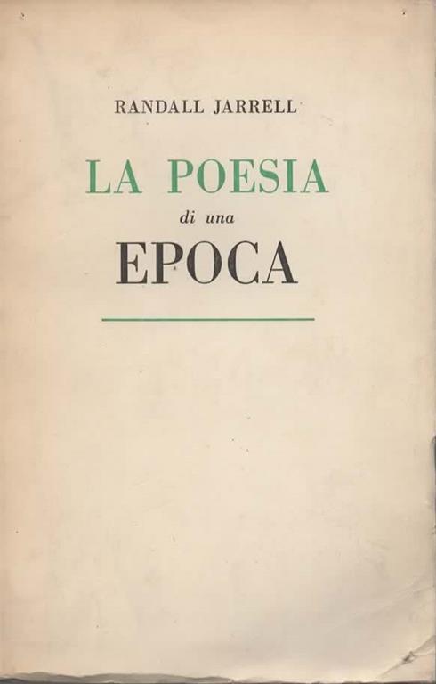 La poesia di un'epoca. Traduzione e note di Donatella Manganotti - Randall Jarrell - copertina