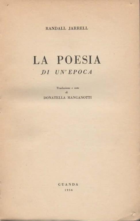 La poesia di un'epoca. Traduzione e note di Donatella Manganotti - Randall Jarrell - 2