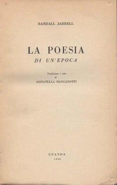 La poesia di un'epoca. Traduzione e note di Donatella Manganotti - Randall Jarrell - 3