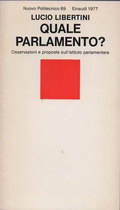 Quale Parlamento? Osservazioni e proposte sull'istituto parlamentare - Lucio Libertini - copertina