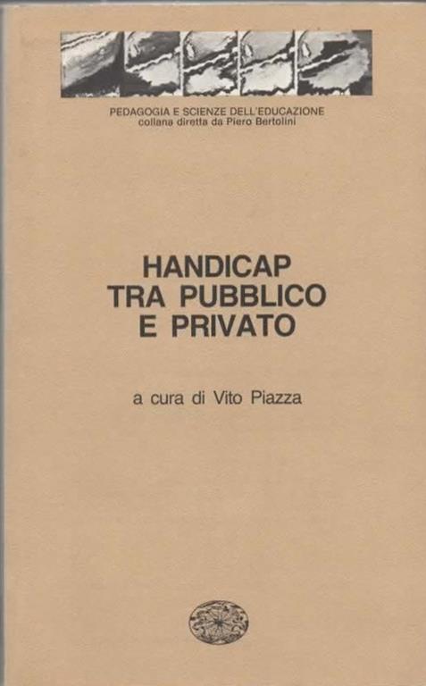 Handicap tra pubblico e privato. A cura di Vito Piazza. Atti del Convegno del Circolo Perini - 18/19-V-1984 - scuola Treves-De Sanctis - Milano - copertina
