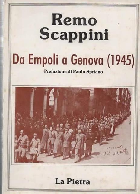 Da Empoli a Genova (1945). Prefazione di Paolo Spriano - Remo Scappini - copertina
