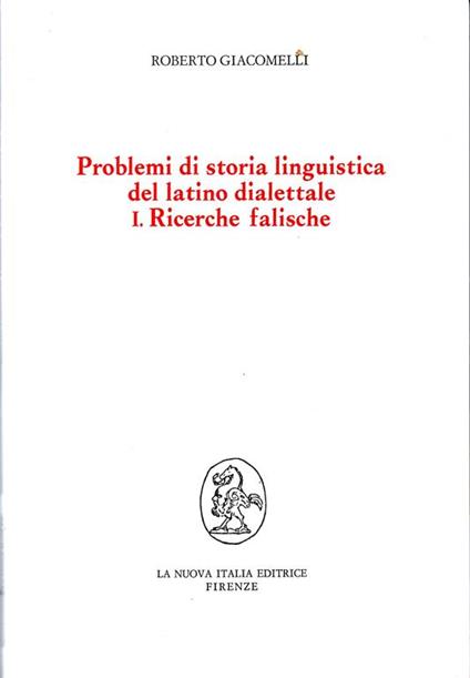 Problemi di storia linguistica del latino dialettale. I. Ricerche Falische - Roberto Giacomelli - copertina