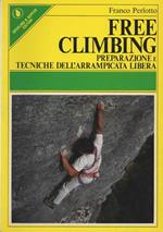Free climbing. Preparazione e tecniche dell'arrampicata libera
