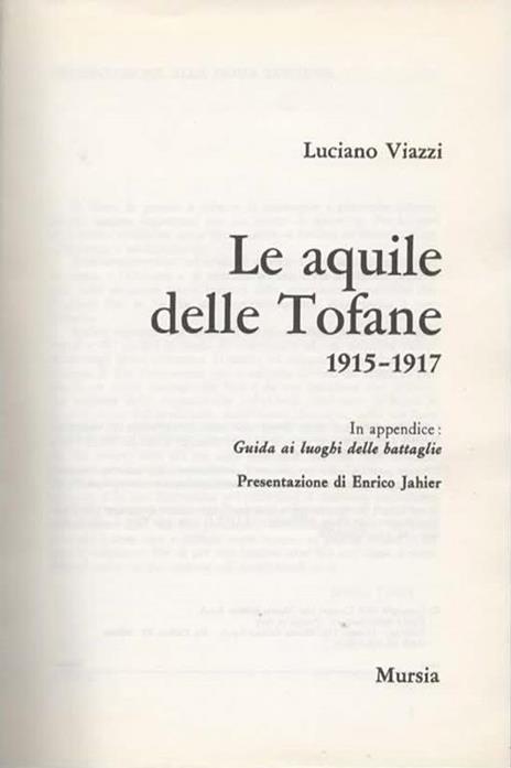 Le aquile delle Tofane. 1915-1917. In appendice: Guida ai luoghi delle battaglie. Presentazione di Pietro Jahier - Luciano Viazzi - 2