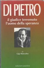 Di Pietro il giudice terremoto l'uomo della speranza