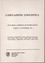 L' educazione linguistica - Atti della giornata di Studio Giscel - Padova 17 settembre 1975. Guglielmo Cinque , Michele A. Cortellazzo , Ivano Paccagnella , Laura Vanelli , Giulio Lepschy