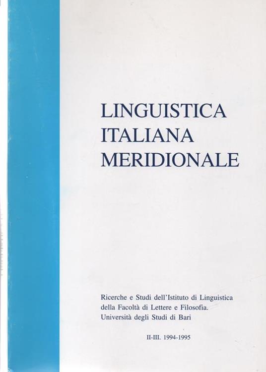 Linguistica Italiana Meridionale. Ricerche e studi dell' istituto di Linguistica della Facoltà di Lettere e Filosofia. Università degli Studi di Bari. II-III. 1994-1995 - copertina
