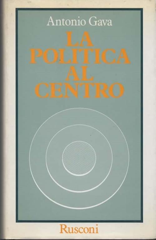 La politica al centro - Antonio Gava - copertina