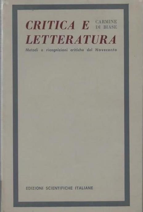 Critica e letteratura. Metodi e ricognizioni critiche del Novecento - Carmine Di Biase - copertina