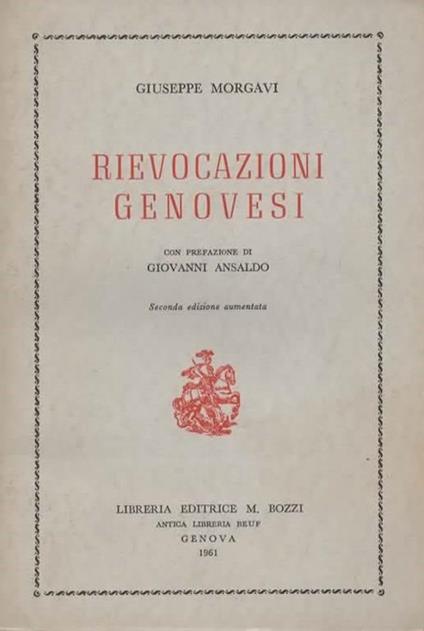 Rievocazioni genovesi. Sei conversazioni di storia nostra tenute alla Società Ligure di Storia Patria in Genova - Giuseppe Morgavi - copertina