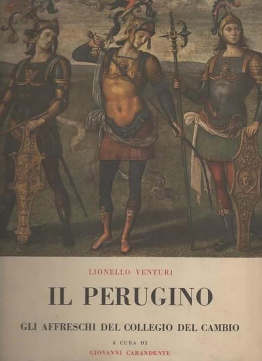 Il Perugino. Gli affreschi del Collegio del Cambio. A cura di Giovanni Carandente - Lionello Venturi - copertina