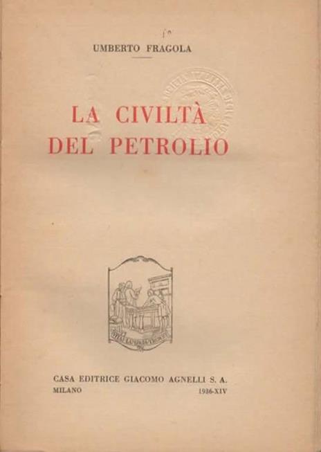 La civiltà del petrolio - Umberto Fragola - 2