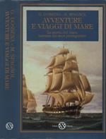 Avventure e viaggi di mare. Giornali di bordo, relazioni, memorie a cura di Mario Spagnol e Giampaolo Dossena
