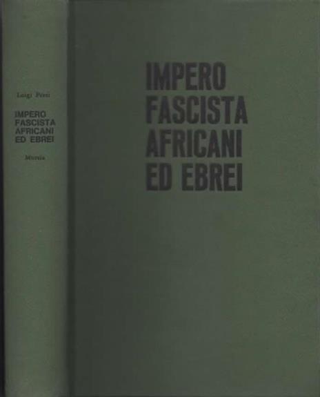 Impero fascista africani ed ebrei - Luigi Preti - 2
