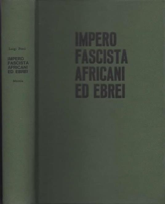 Impero fascista africani ed ebrei - Luigi Preti - 2