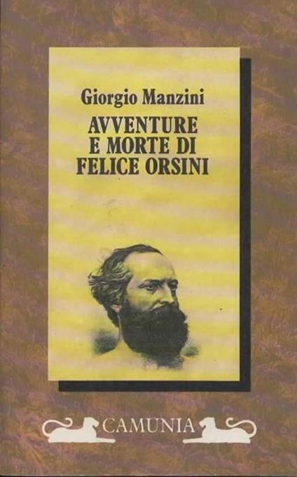 Avventure e morte di Felice Orsini - Giorgio Manzini - copertina