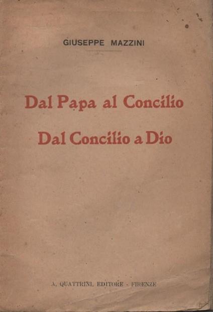 Dal Papa al Concilio. Dal Concilio a Dio - Giuseppe Mazzini - copertina