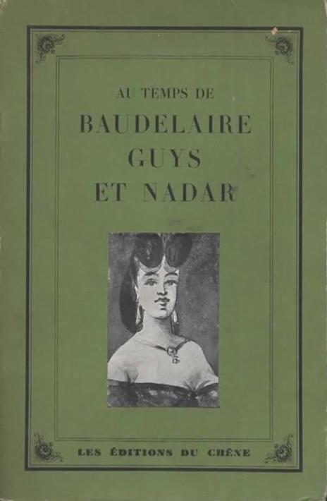 Au temps de Baudelaire Guys et Nadar. Avant-propos de Francois Boucher [] - copertina