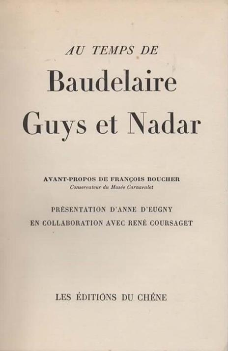 Au temps de Baudelaire Guys et Nadar. Avant-propos de Francois Boucher [] - 2