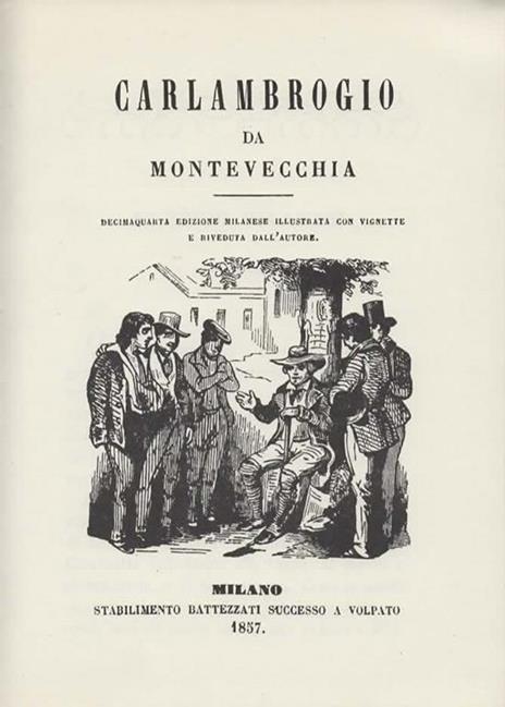 Carlambrogio da Montevecchia. Riproduzione anastatica del quarto volume delle Letture Giovanili di Cesare Cantù edito nel 1857. Presentazione del Prof. Dott. Claudio Cesare Secchi. A cura della Biblioteca Parrocchiale di Montevecchia - Cesare Cantù - 3