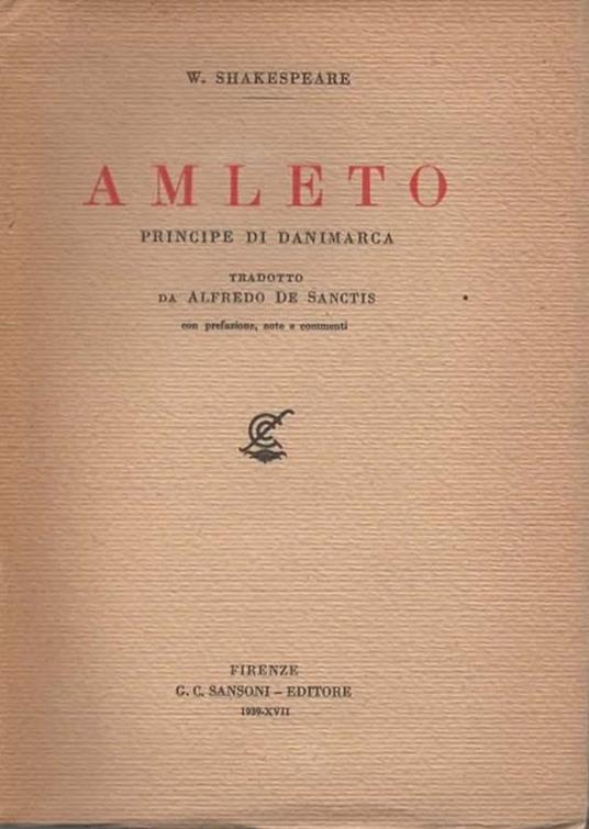 Amleto. Principe di Danimarca. Con prefazione, note e commenti di Alfredo De Sanctis - William Shakespeare - copertina