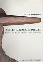 Culture adriatiche d'Italia. Antichità tra Piceno e Sannio prima dei Romani