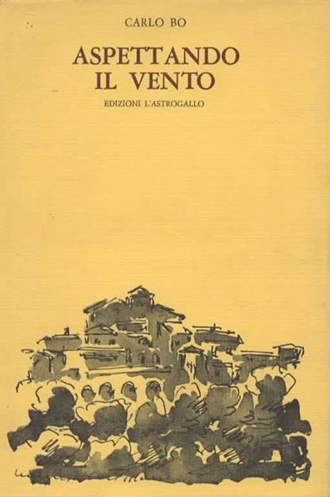 Aspettando il vento. Introduzione di Mario Luzi - Carlo Bo - copertina