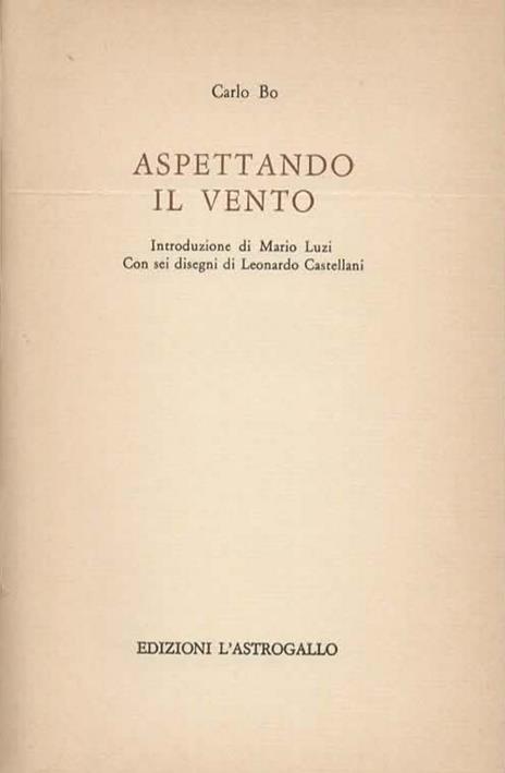Aspettando il vento. Introduzione di Mario Luzi - Carlo Bo - 2