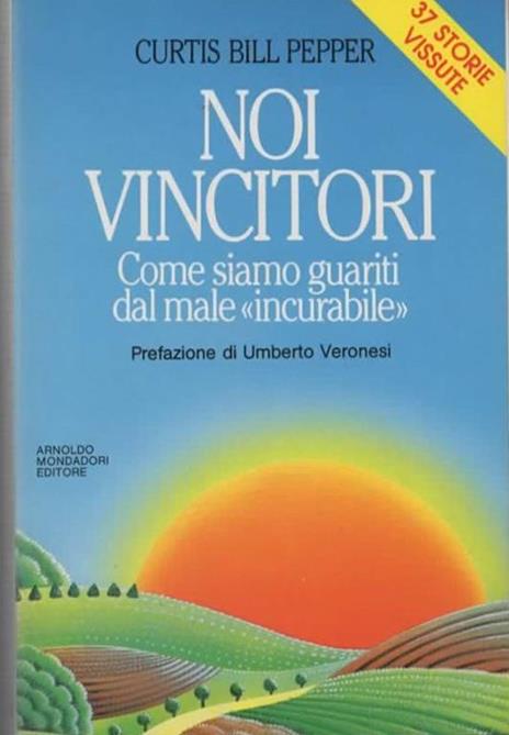 Noi vincitori. Come siamo guariti dal male incurabile. Prefazione di Umberto Veronesi - copertina