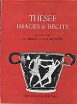 Thesée images & récits présentés par Ch. Dugas Acien Membre de l ècol Francaise d'Athènes Membre de l'Istitut et R. Flaceliére Acien Membre de l ècol Francaise d'Athènes professeur à la Sorbonne